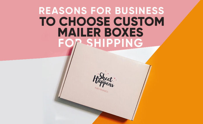 Reasons for Business to Choose Custom Mailer Boxes for Shipping
