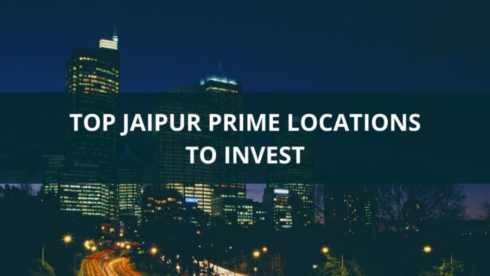 Top Jaipur Prime Locations to invest